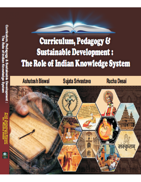 Curriculum, Pedagogy & Sustainable Development: The Role of Indian Knowledge System