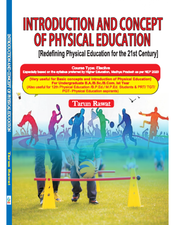 Introduction and Concept of Physical Education (Redefining Physical Education for the 21st Century) By Tarun Rawat