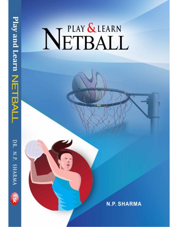 Play and Learn Netball By N. P. Sharma [Hardcover]