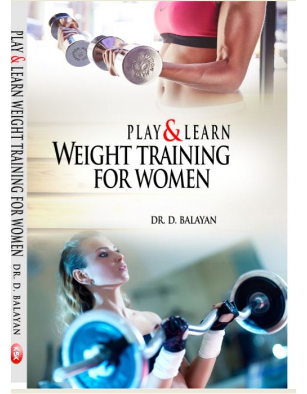 Play and Learn Weight Training for Women By Dr. D....