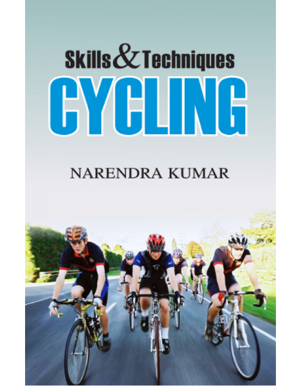 Skills and Techniques Cycling By Narendra Kumar [Hardcover]