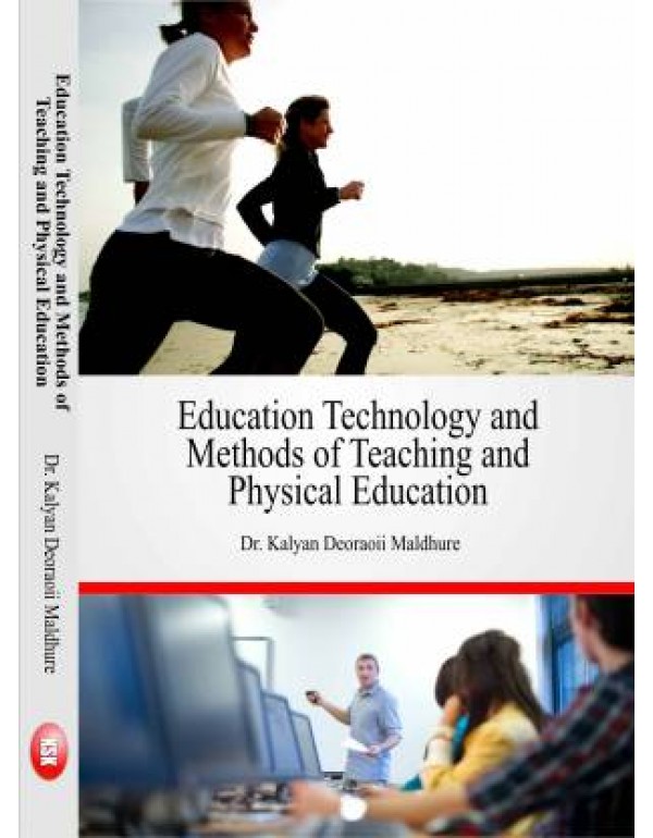 Education Technology and Methods of Teaching and Physical Education (B.P.Ed. New Syllabus) By Dr. Kalyan Deoraoii Maldhure