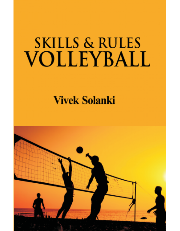 Skills and Rules Volleyball By Vivek Solanki [Hardcover]